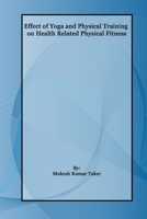 Effect of Yoga and Physical Training on Health Related Physical Fitness 3775006818 Book Cover