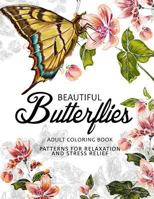 Beautiful Butterflies: Coloring Books for Adults Relaxation (Adult Coloring Books Series, Grayscale Fantasy Coloring Books) 1536925543 Book Cover