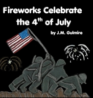 Fireworks Celebrate the 4th of July 1105522423 Book Cover