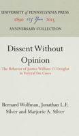 Dissent without opinion: The behavior of Justice William O. Douglas in Federal tax cases 0812276825 Book Cover