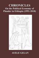 Chronicles on the Political Economy of Plunder in Ethiopia (1991-2018) 1727395034 Book Cover