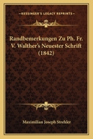 Randbemerkungen Zu Ph. Fr. V. Walther's Neuester Schrift (1842) 1160237557 Book Cover