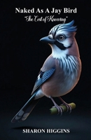 NAKED AS A JAY BIRD The Cost of Knowing B0HFML2BKF Book Cover