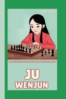 JU WENJUN: SMART LIKE JU:A GIRL WHO CONQUERED THE CHESSBOARD B0F7F6BSFS Book Cover