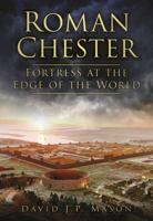 Roman Chester. David J.P. Mason 0752468766 Book Cover