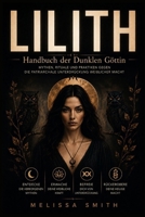 Lilith – Handbuch der Dunklen Göttin: Mythen, Rituale und Praktiken gegen die patriarchale Unterdrückung weiblicher Macht (German Edition) B0F9TG319S Book Cover