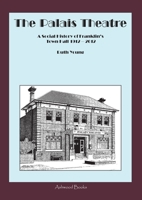 The Palais Theatre: A Social History of Franklin's Town Hall 1912 - 2012 098741111X Book Cover