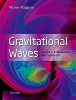 Gravitational Waves: Volume 2: Astrophysics and Cosmology 0198570899 Book Cover