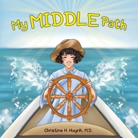 My Middle Path: The Noble Eightfold Path Teaches Kids To Think, Speak, And Act Skillfully – A Guide For Children To Practice in Buddhism! 1951175115 Book Cover