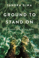 Ground to Stand On: A Canadian Literary Life (Footprints Series) 0228027705 Book Cover