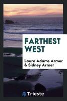 Farthest West (Classic Reprint) 1354302958 Book Cover