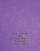 Bookkeeping and accountancy Planner: The large organisational tax year diary for tax and accounting purposes for the small business and self employed tax business to log all transactions and keep a da 167712167X Book Cover
