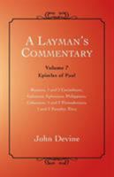 A Layman's Commentary: Volume 7 - Epistles of Paul 1452514038 Book Cover