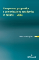 Competenza Pragmatica e Comunicazione Accademica in Italiano L1/L2 3631932049 Book Cover