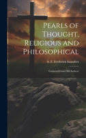 Pearls of Thought, Religious and Philosophical: Gathered From Old Authors 1022069845 Book Cover