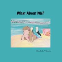 What About Me? 1412015073 Book Cover