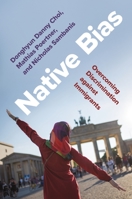Native Bias: Overcoming Discrimination Against Immigrants 0691222304 Book Cover