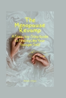 The Menopause Revamp: A Step-by-Step Guide to Feeling Like Your Younger Self B0C1J6KVDW Book Cover