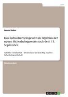 Das Luftsicherheitsgesetz als Ergebnis der neuen Sicherheitsgesetze nach dem 11. September: Gefühlte Unsicherheit - Deutschland auf dem Weg zu einer Sicherheitsgesellschaft? 366839038X Book Cover