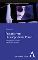 Perspektiven Philosophischer Praxis: Eine Profession Zwischen Tradition Und Aufbruch 3495999833 Book Cover