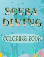 Scuba Diving Coloring Book: Scuba Coloring Book - Wonderful Underwater Diving Coloring Book For Adults and Divers With Funny Diving Quotes B089M42188 Book Cover