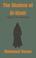 The Shadow of Al-Khatt: Egypt's Most Wanted B0DY7Y2RYN Book Cover