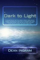 Dark to Light 1480127183 Book Cover