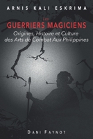 LES GUERRIERS MAGICIENS: Origines, Histoire et Culture des Arts de Combat aux Philippines (French Edition) B0CHG3NW9H Book Cover