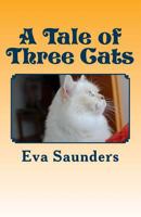 A Tale of Three Cats: Illustrated with Photos 1543010490 Book Cover