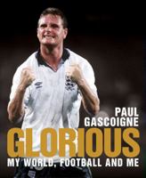 Glorious: My World, Football and Me 0091748690 Book Cover