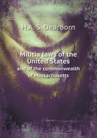 Militia Laws of the United States and of the Commonwealth of Massachusetts 5518564430 Book Cover