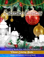 Enchanting Christmas Coloring Book For Adults Relaxation: Large christmas coloring book 1698492995 Book Cover