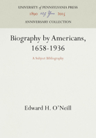 Biography by Americans, 1658-1936: A Subject Bibliography 1512804932 Book Cover