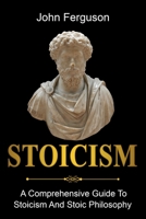 Stoicism: A Comprehensive Guide To Stoicism and Stoic Philosophy 1761036475 Book Cover