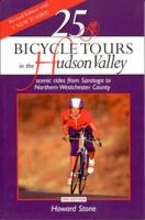 25 Bicycle Tours in the Hudson Valley: Scenic Rides from Saratoga to Northern Westchester County (25 Bicycle Tours Guide) 0881503665 Book Cover
