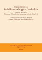 Sozialisationen: Individuum - Gruppe - Gesellschaft: Beitrage Des Ersten Munchner Arbeitskreises Junge Aegyptologie (Maja 1), 3. Bis 5.12.2010 Unter M 3447066601 Book Cover