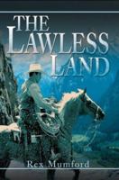 The Lawless Land 0595272983 Book Cover