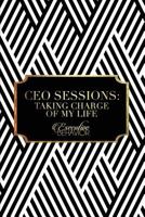 CEO Sessions: : Taking Charge of My Life 1539506282 Book Cover