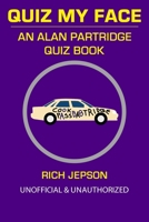 Quiz My Face: An Alan Partridge Quiz Book 154962170X Book Cover