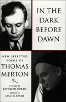In The Dark Before Dawn: New Selected Poems of Thomas Merton 0811216136 Book Cover