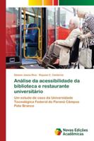 Análise da acessibilidade da biblioteca e restaurante universitário: Um estudo de caso da Universidade Tecnológica Federal do Paraná Câmpus Pato Branco 613962603X Book Cover