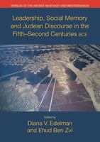 Leadership, Social Memory and Judean Discourse in the Fifth-Second Centuries Bce 1781792690 Book Cover