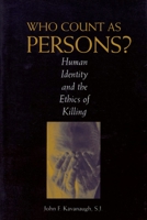 Who Count as Persons? Human Identity and the Ethics of Killing 0878408371 Book Cover