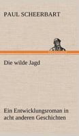 Die wilde Jagd: Entwicklungsroman 8026885228 Book Cover