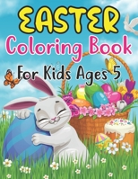 Easter Coloring Book For Kids Ages 5: Cute Easter Coloring Book For Kids And Preschoolers Beautiful Golden Egg Coloring Pages Great Idea For Childrens Best Gifts For Kids Ages 5 B09TDW5JWB Book Cover