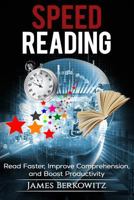 Speed Reading: Read Faster, Improve Comprehension, and Boost Productivity 198682733X Book Cover