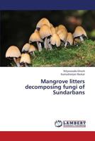 Mangrove litters decomposing fungi of Sundarbans 365938027X Book Cover