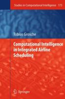 Computational Intelligence in Integrated Airline Scheduling 3642100597 Book Cover
