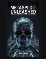 Metasploit Unleashed: Harnessing the Power of Ethical Hacking B0FFTQRJNX Book Cover