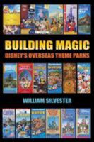 Building Magic - Disney's Overseas Theme Parks 1593939728 Book Cover